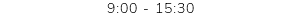 9:00 - 15:30