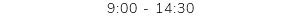 9:00 - 14:30